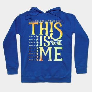 This Is Me (I Make No Apologies) Hoodie